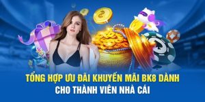 Khuyến mãi BK8 – Trải nghiệm nhận thưởng lớn hàng ngày